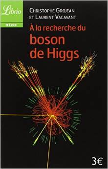 À la recherche du boson de Higgs - Librio